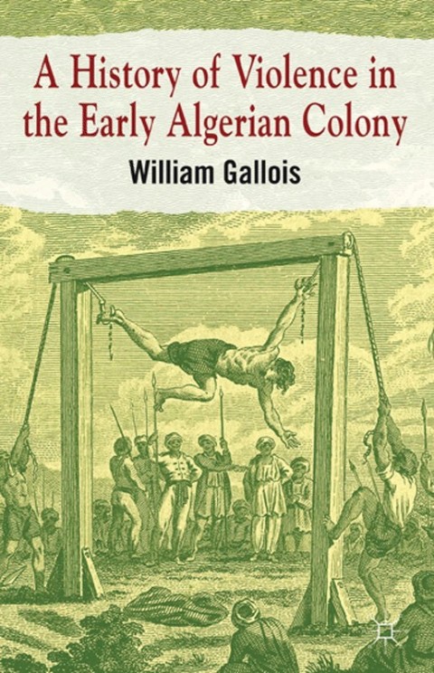 Cover image for book A History of Violence in the Early Algerian Colony