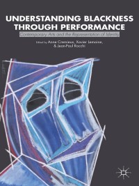 Cover image: Understanding Blackness through Performance 9781137325075