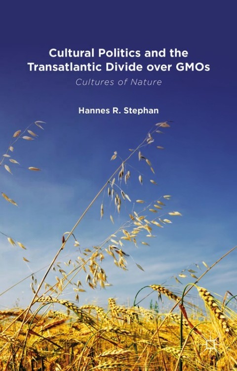 Cover image for book Cultural Politics and the Transatlantic Divide over GMOs