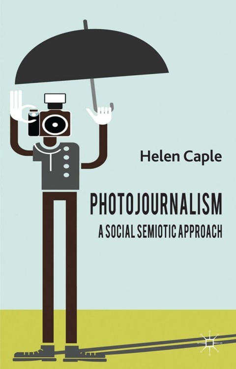 Cover image for book Photojournalism: A Social Semiotic Approach