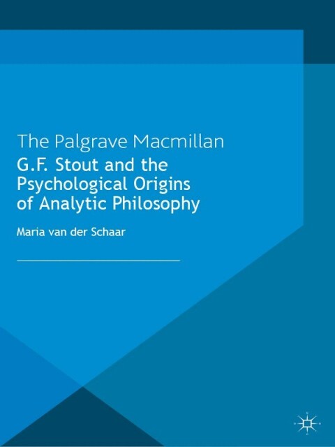 Cover image for book G.F. Stout and the Psychological Origins of Analytic Philosophy