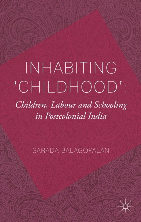 Cover image for book Inhabiting 'Childhood': Children, Labour and Schooling in Postcolonial India