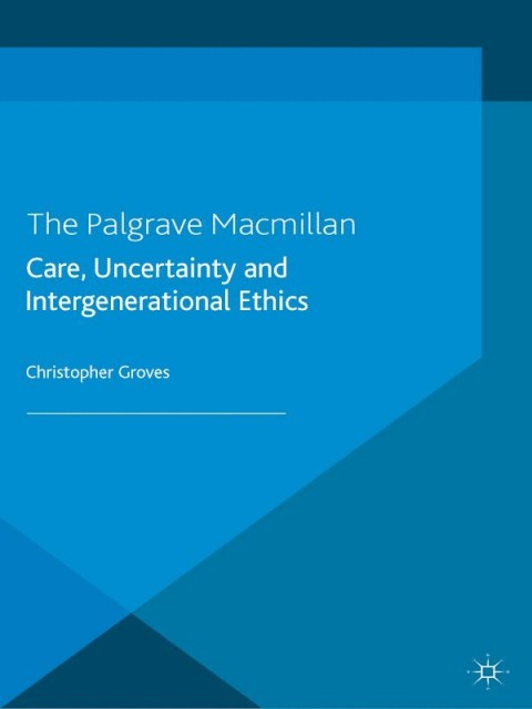 Cover image for book Care, Uncertainty and Intergenerational Ethics