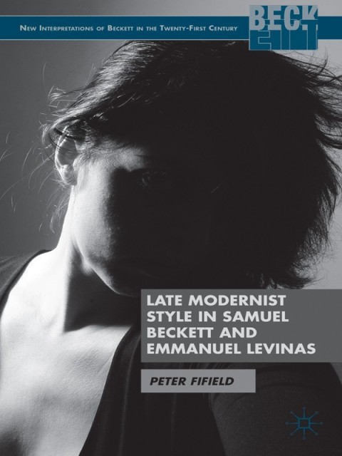 Cover image for book Late Modernist Style in Samuel Beckett and Emmanuel Levinas