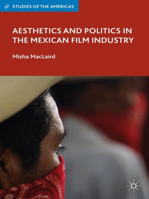 Cover image for book Aesthetics and Politics in the Mexican Film Industry