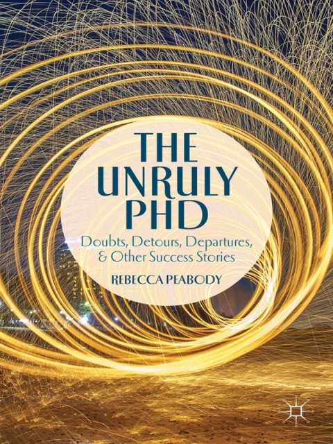 Cover image for book The Unruly PhD