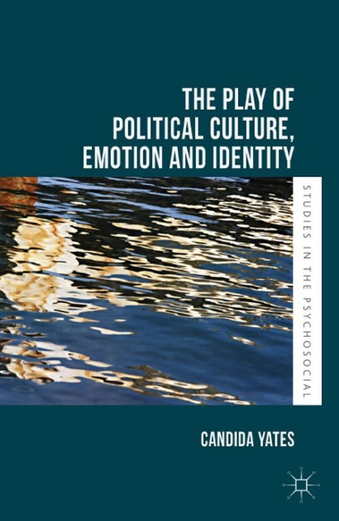 Cover image for book The Play of Political Culture, Emotion and Identity