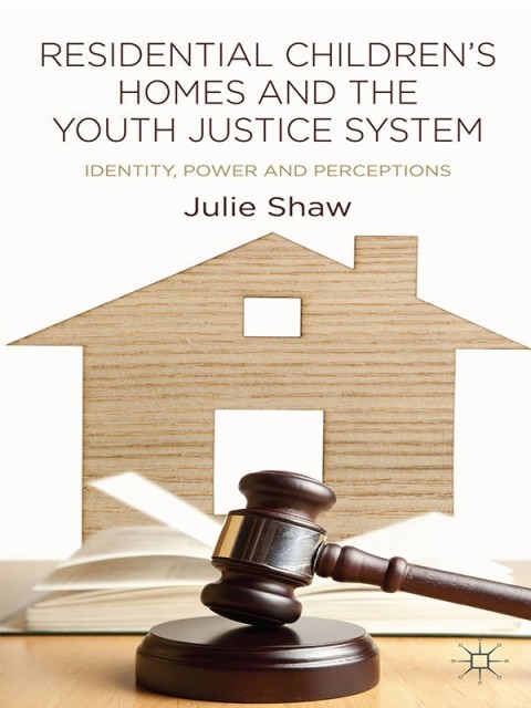 Residential Children's Homes and the Youth Justice System 