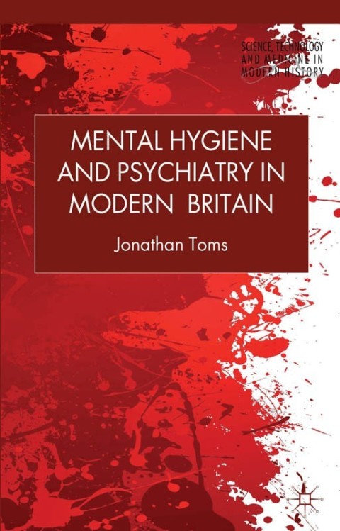 Cover image for book Mental Hygiene and Psychiatry in Modern Britain