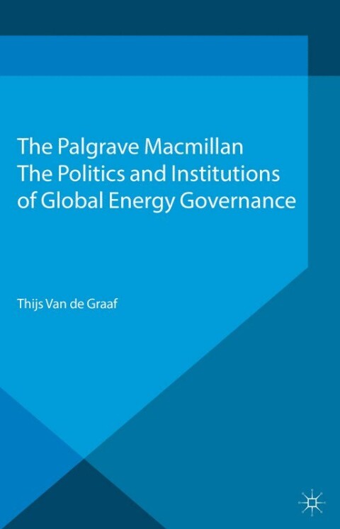 Cover image for book The Politics and Institutions of Global Energy Governance