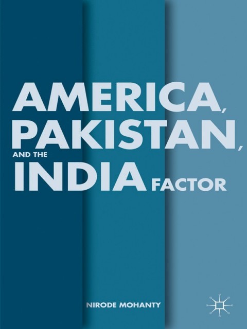 Cover image for book America, Pakistan, and the India Factor