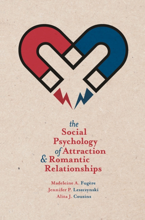 Cover image for book The Social Psychology of Attraction and Romantic Relationships