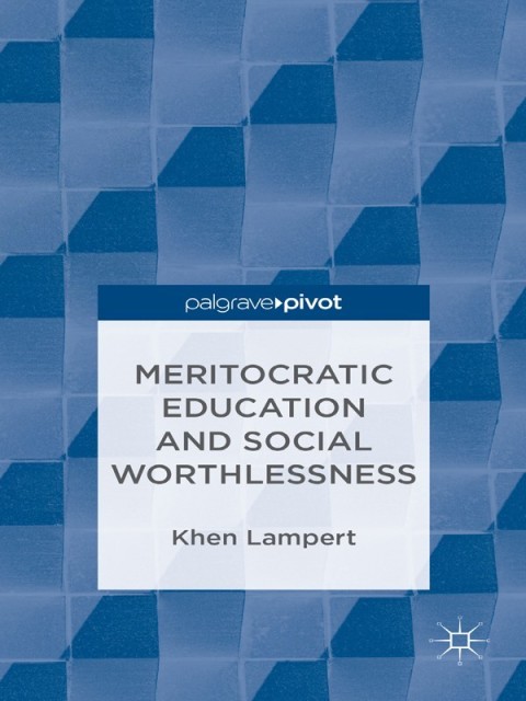 Cover image for book Meritocratic Education and Social Worthlessness
