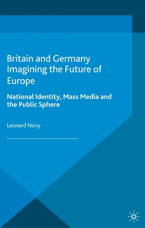 Cover image for book Britain and Germany Imagining the Future of Europe