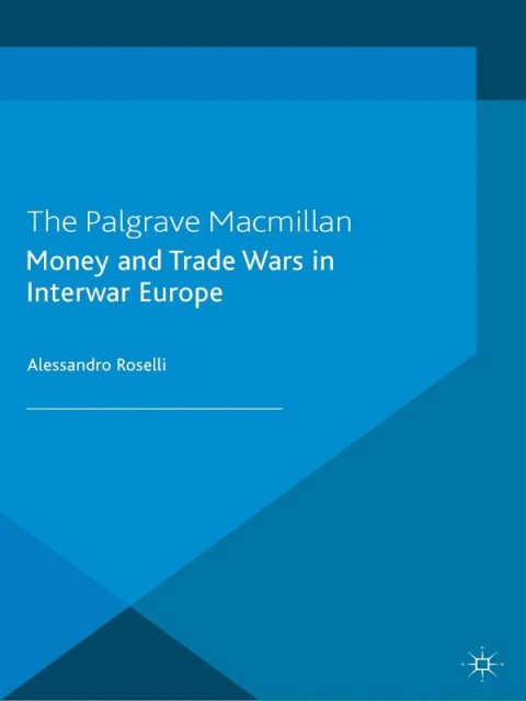 Cover image for book Money and Trade Wars in Interwar Europe
