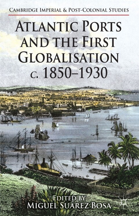 Cover image for book Atlantic Ports and the First Globalisation c. 1850-1930