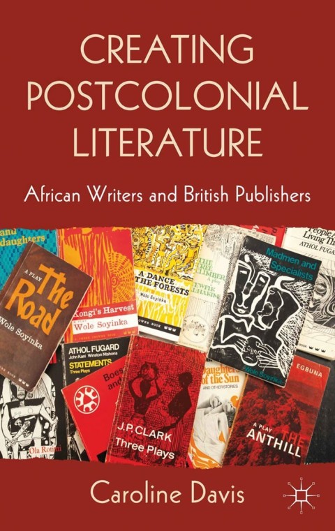 Cover image for book Creating Postcolonial Literature