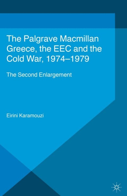 Cover image for book Greece, the EEC and the Cold War 1974-1979
