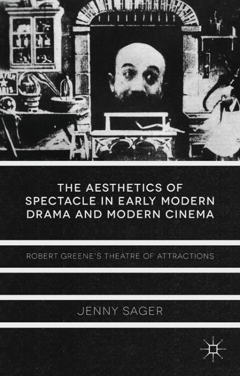 Cover image for book The Aesthetics of Spectacle in Early Modern Drama and Modern Cinema