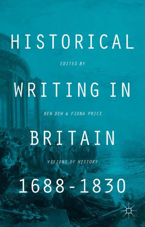 Cover image for book Historical Writing in Britain, 1688-1830