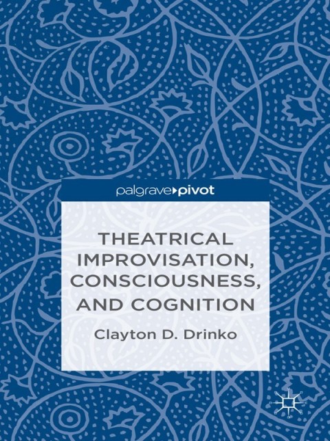 Cover image for book Theatrical Improvisation, Consciousness, and Cognition