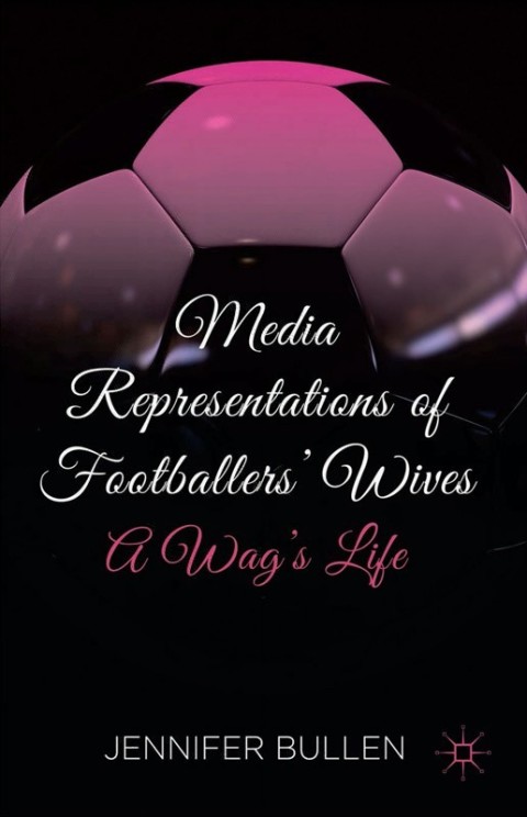 Cover image for book Media Representations of Footballers' Wives