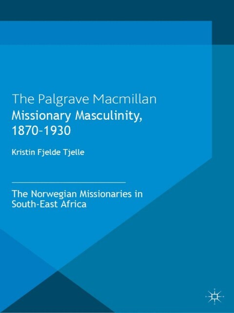 Cover image for book Missionary Masculinity, 1870-1930