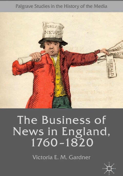 Cover image for book The Business of News in England, 1760–1820