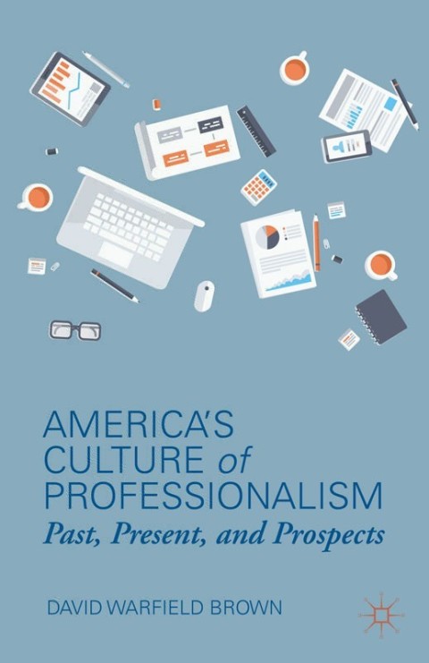 Cover image for book America’s Culture of Professionalism