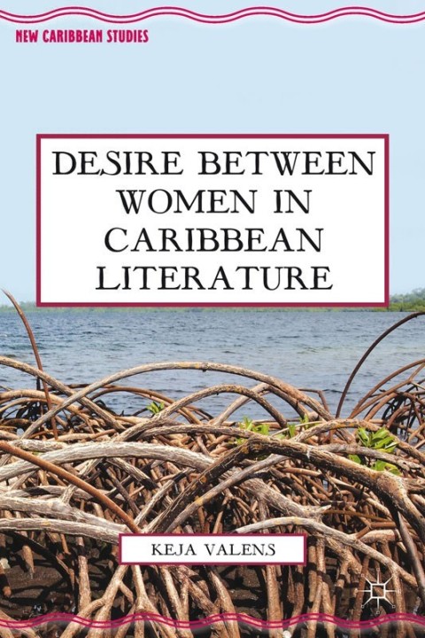 Cover image for book Desire Between Women in Caribbean Literature