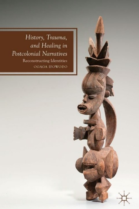 Cover image for book History, Trauma, and Healing in Postcolonial Narratives