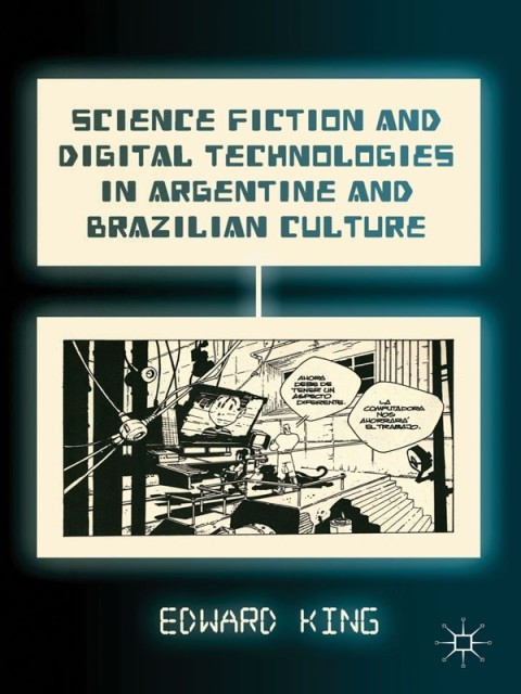 Cover image for book Science Fiction and Digital Technologies in Argentine and Brazilian Culture