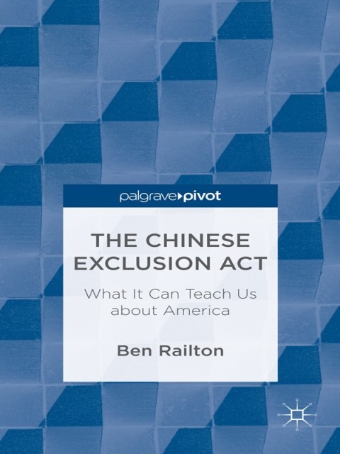 Cover image for book The Chinese Exclusion Act: What It Can Teach Us about America