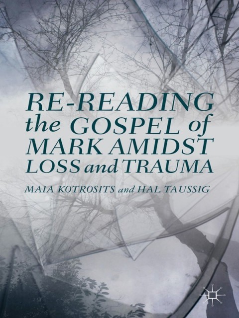 Re-reading the Gospel of Mark Amidst Loss and Trauma
