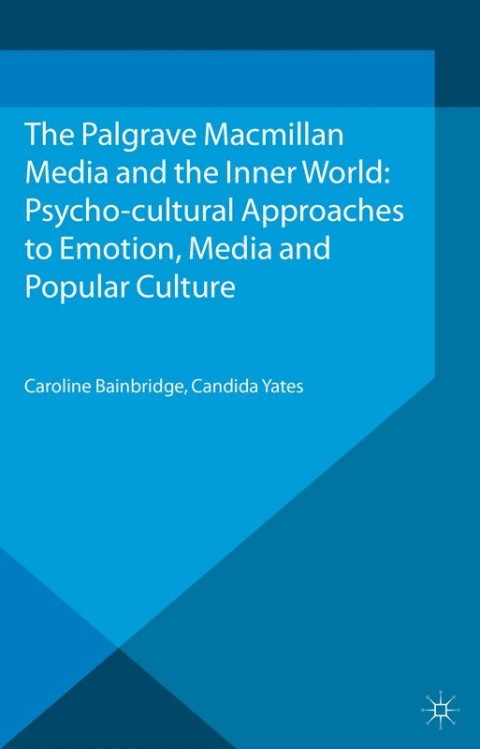 Cover image for book Media and the Inner World: Psycho-cultural Approaches to Emotion, Media and Popular Culture