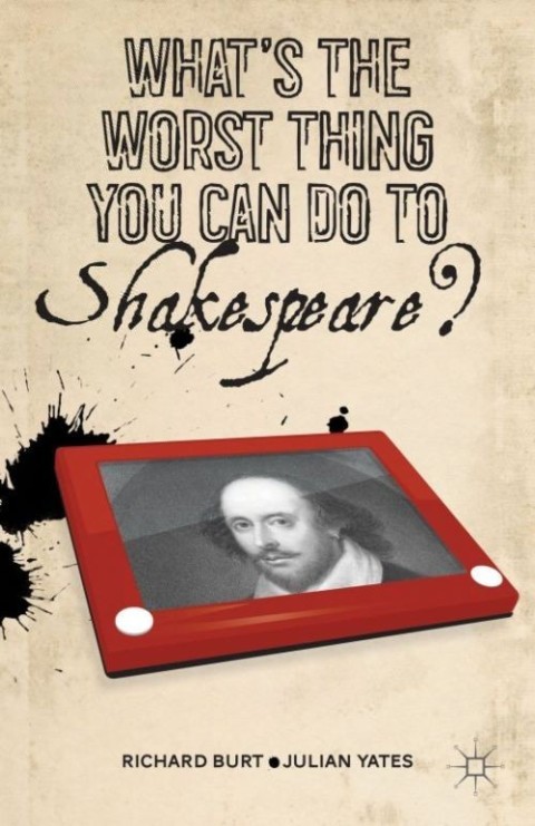 Cover image for book What’s the Worst Thing You Can Do to Shakespeare?