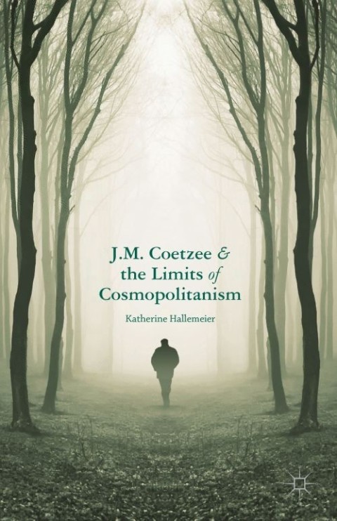 Cover image for book J.M. Coetzee and the Limits of Cosmopolitanism