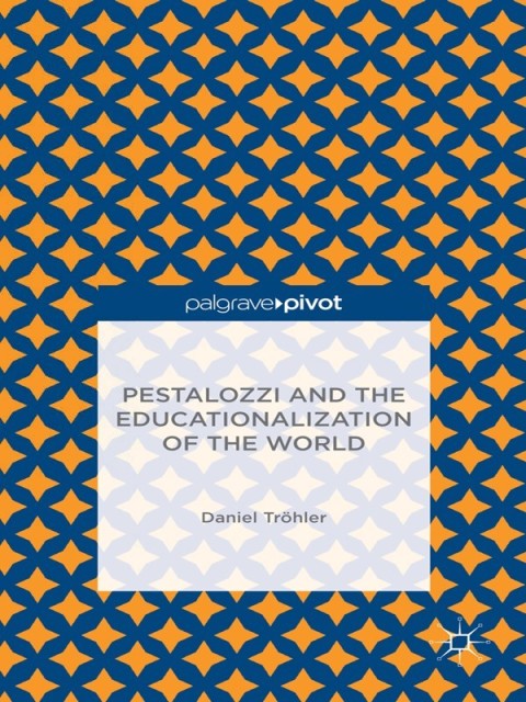 Cover image for book Pestalozzi and the Educationalization of the World