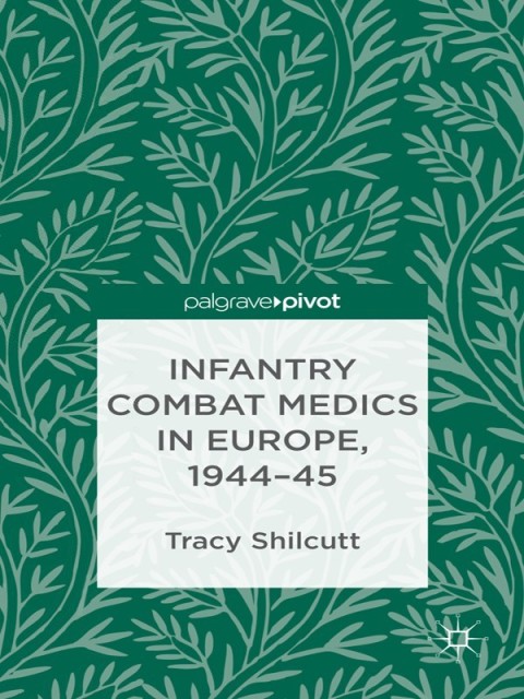 Cover image for book Infantry Combat Medics in Europe, 1944-45