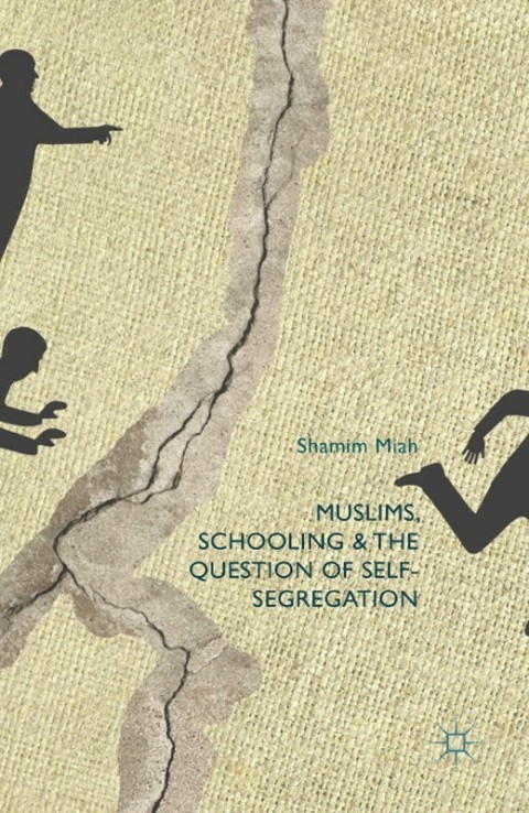 Cover image for book Muslims, Schooling and the Question of Self-Segregation