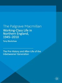 Cover image: Working-Class Life in Northern England, 1945-2010 9780230348141