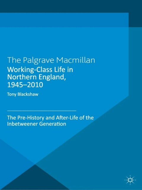 Cover image for book Working-Class Life in Northern England, 1945-2010