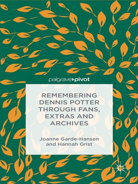 Cover image for book Remembering Dennis Potter Through Fans, Extras and Archives