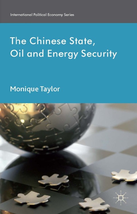 Cover image for book The Chinese State, Oil and Energy Security