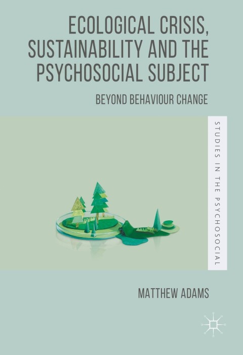Cover image for book Ecological Crisis, Sustainability and the Psychosocial Subject