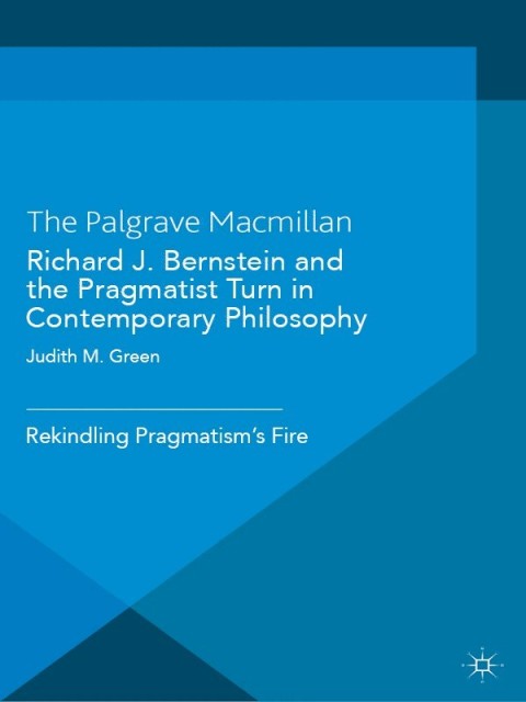 Richard J. Bernstein and the Pragmatist Turn in Contemporary Philosophy 