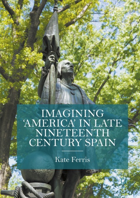 Cover image for book Imagining 'America' in late Nineteenth Century Spain