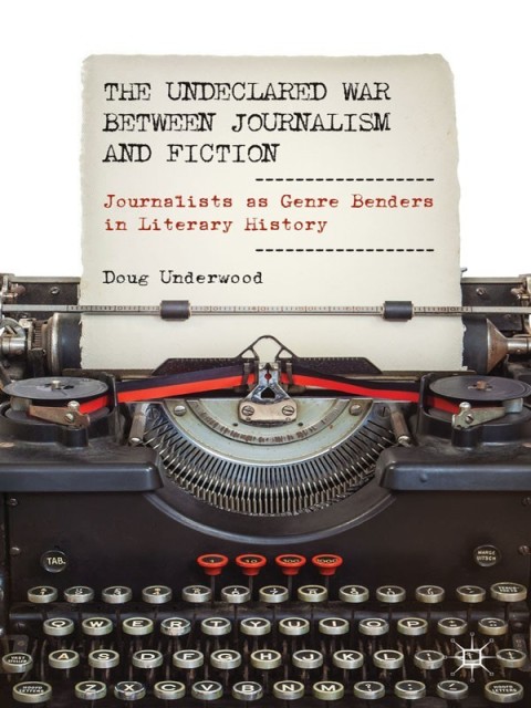 Cover image for book The Undeclared War between Journalism and Fiction