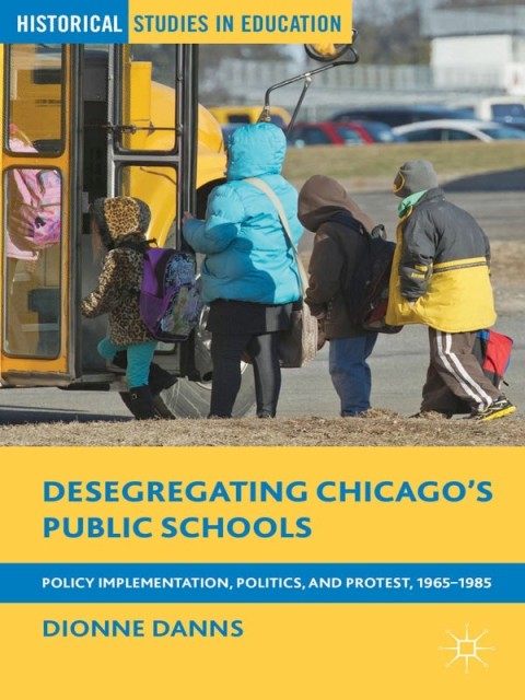 Cover image for book Desegregating Chicago’s Public Schools