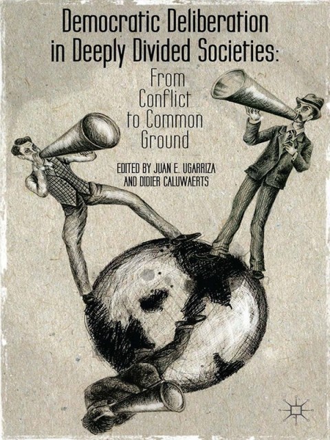 Cover image for book Democratic Deliberation in Deeply Divided Societies: